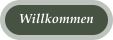Willkommen
